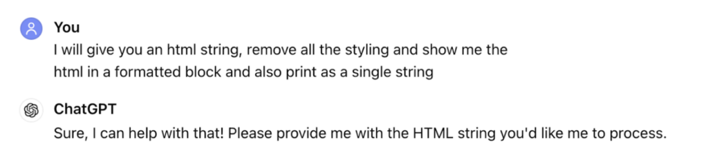 developer asking chatgpt to remove all styling from html string and display in formatted block as well as single string